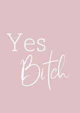 Yes Bitch Card created by @Little Gifts Suffolk