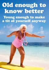 Old enough to know better birthday card created by Dean Morris Cards