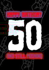 Punk, rock or metal – Rock hands 50th birthday card – 50 and still moshing created by RockIt Designs