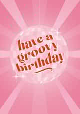 Fun, Retro Birthday Card For Friend - Disco Ball - Have a Groovy Birthday created by han print