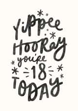 Typographical 18th Birthday Card - Yippee Hooray You're 18 Today created by Delightfully Chaotic Co