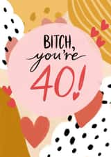 Fun 40th Birthday Card For Your Best Bitch! created by Alice Piper
