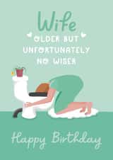 Funny Drunk Wife Birthday Card  - older but no wiser created by Running with Scissors