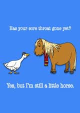 Funny get well card - goose and horse chatting - I'm still a little horse created by Dragonfly Artworks