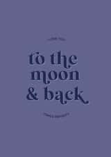 I Love You - To The Moon & Back - Times Infinity created by Holmes Design Co.