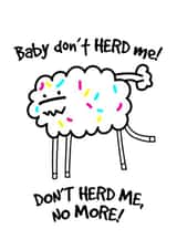 Baby don't herd me! created by Porky Roebuck