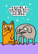 You’re my weirdo - cat and dog - valentine or anniversary card - sending love created by Wafflemamaart