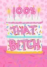 Sassy birthday card - cake and sprinkles - 100% That Bitch created by Hey Cutie