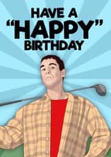 Funny Happy Gilmore based Birthday Card created by Blind Faith