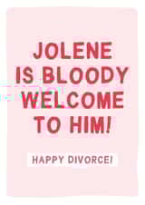 Jolene Is Bloody Welcome To Him - Happy Divorce - Funny Divorce Card created by Gem Draws Stuff