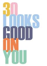 Fun 30th Birthday Card - 30 Looks Good On You - Colourful created by Thoughtfully Made UK