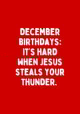 December funny birthday card - it’s hard when Jesus steals your thunder created by Meg's Creative Outlet