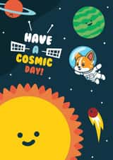 Have A Cosmic Day - Cute Kids Space Dog Birthday Card created by Curious Print Studio