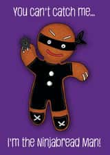 Funny Christmas Ninjabread Card - Gingerbread Ninja - You Can't Catch Me... created by Charlie - Cherry Pie Lane
