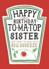 Funny Sister Birthday Card, Happy Birthday - Heinz Tomato Ketchup Sauce created by  la la la     Designs