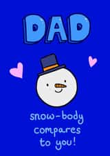 Snow-body Compares to You! Cute Christmas Card for Dad created by Alice Illu