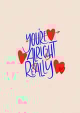 You’re alright really… created by Nicole Willis