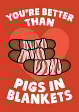 You're Better Than Pigs In Blankets - Funny Food Christmas Card For Boyfriend created by Studio Doodles