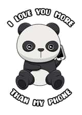 I love you more than my phone created by Porky Roebuck