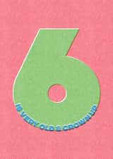 6 is very old & grown up birthday card (6 birthday card) created by London Road Designs
