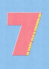 7 is very old & grown up birthday card (7 birthday card) created by London Road Designs