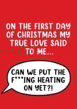 First Day of Christmas – Hilarious Christmas Carol Card – put the heating on created by Picardso