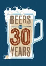 Classic Birthday Card - Beer - Beers to 30 Years.jpg created by 0nly Me!