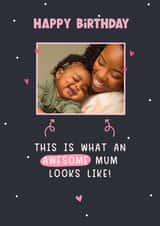 Personalised Birthday Photo Card created by LynseyLovez - Mum Cute Birthday Personalised Photo Card 22054