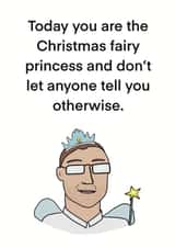 Funny Christmas Card for him. Today you are the Christmas fairy princess! created by Childish Ramblings