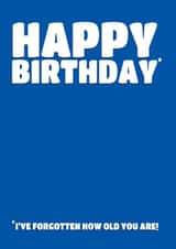Funny Happy Birthday Card - Forgotten Your Age created by On Fire Typography