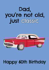 Dad, You're Not Old You're Classic - Happy 60th Birthday created by @Laura Lonsdale Designs