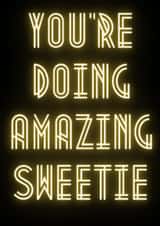 Bright Motivational Card - Neon Sign Writing - You're Doing Amazing Sweetie created by Hannah Lear
