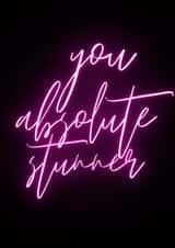 Bright Motivational Thank You Card - Neon Sign - You Absolute Stunner created by Hannah Lear