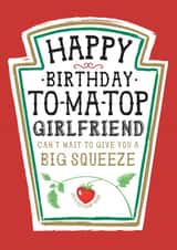 Funny Girlfriend Birthday Card, Happy Birthday - Heinz Tomato Ketchup Sauce created by  la la la     Designs