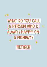 Funny Retirement Card - Always Happy on a Monday - Joke created by Jamie Lindsay