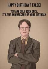 The Office Dwight Schrute - False! It Is Your Birthday. Birthday Card created by Orsum-art