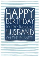 Funny Birthday Card For The Luckiest Husband On The Planet created by Molly Mae