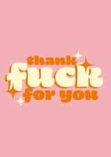 Cheeky Sweary Thank You / Just Because Card - Thank Fuck For You created by elouise