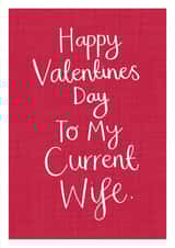 Cheeky Valentine's Card - For my Current Wife created by Two For Joy Illustration
