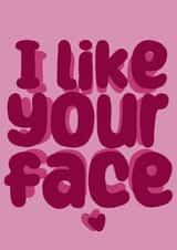 Fun Anniversary and Valentine’s Day card - ‘ I Like Your Face’ created by Mollyeatslemons 