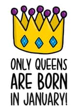 Cute January Birthday Card | Funny Queen Birthday Card created by TeePee Creations