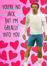 You're no Jack, but I'm Greally into you! Cute Jack Grealish love themed card created by Poppy & Mabel 