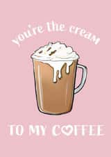 Cute Valentines Day Card For Significant Other – You're the cream to my coffee created by Twenty3Designs