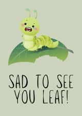 Sad to see you leaf leaving card created by Beth