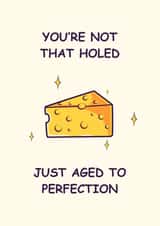 You're not that holed, just aged to perfection ✨ created by Nerios