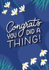 Cute Congratulations Card - Well Done Card - Daisies - Congrats You Did A Thing! created by Happy Quote