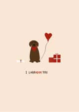 Cute Anniversary/Valentine’s Card for your loved one - I Labrador You created by Casey's Designs