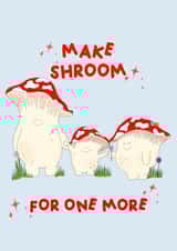 Cute Make Shroom for One More, Mushroom Card, New Baby, Pregnancy Card created by AmySrvc Illustration