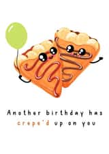 Cute & Funny Birthday Card for Friend - Another Birthday has crepe’d up on you created by Sassy Scribbles UK