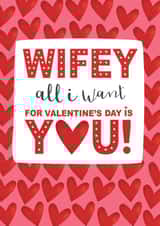 Cute Valentine's Day Card - Wifey - All I Want Is You created by The Boy and the Bear